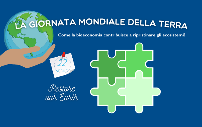 Giornata mondiale della Terra: come la bioeconomia può contribuire a ridurre l’impatto sul pianeta e salvare gli ecosistemi